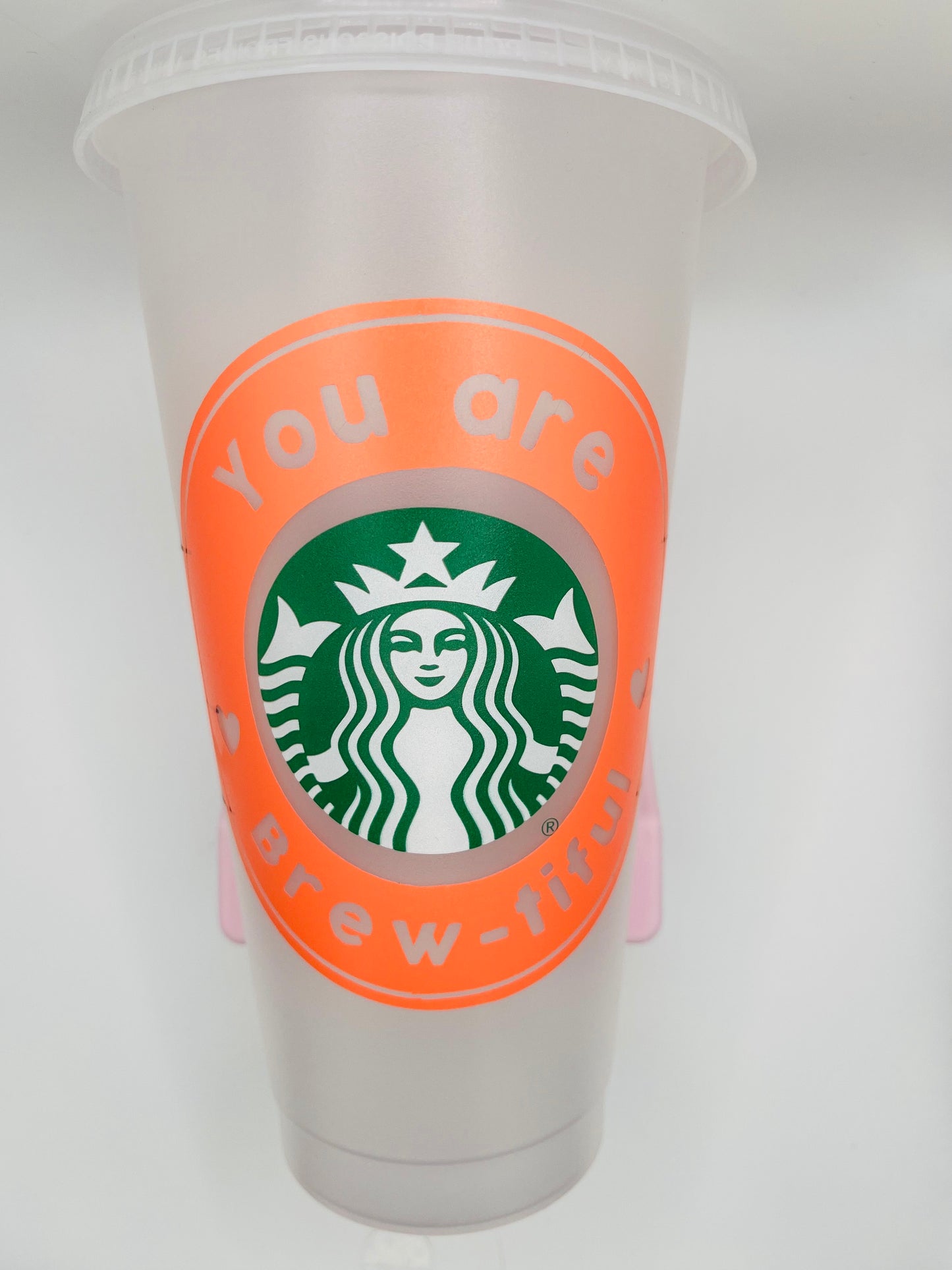 You are Brew - tiful Starbucks cup