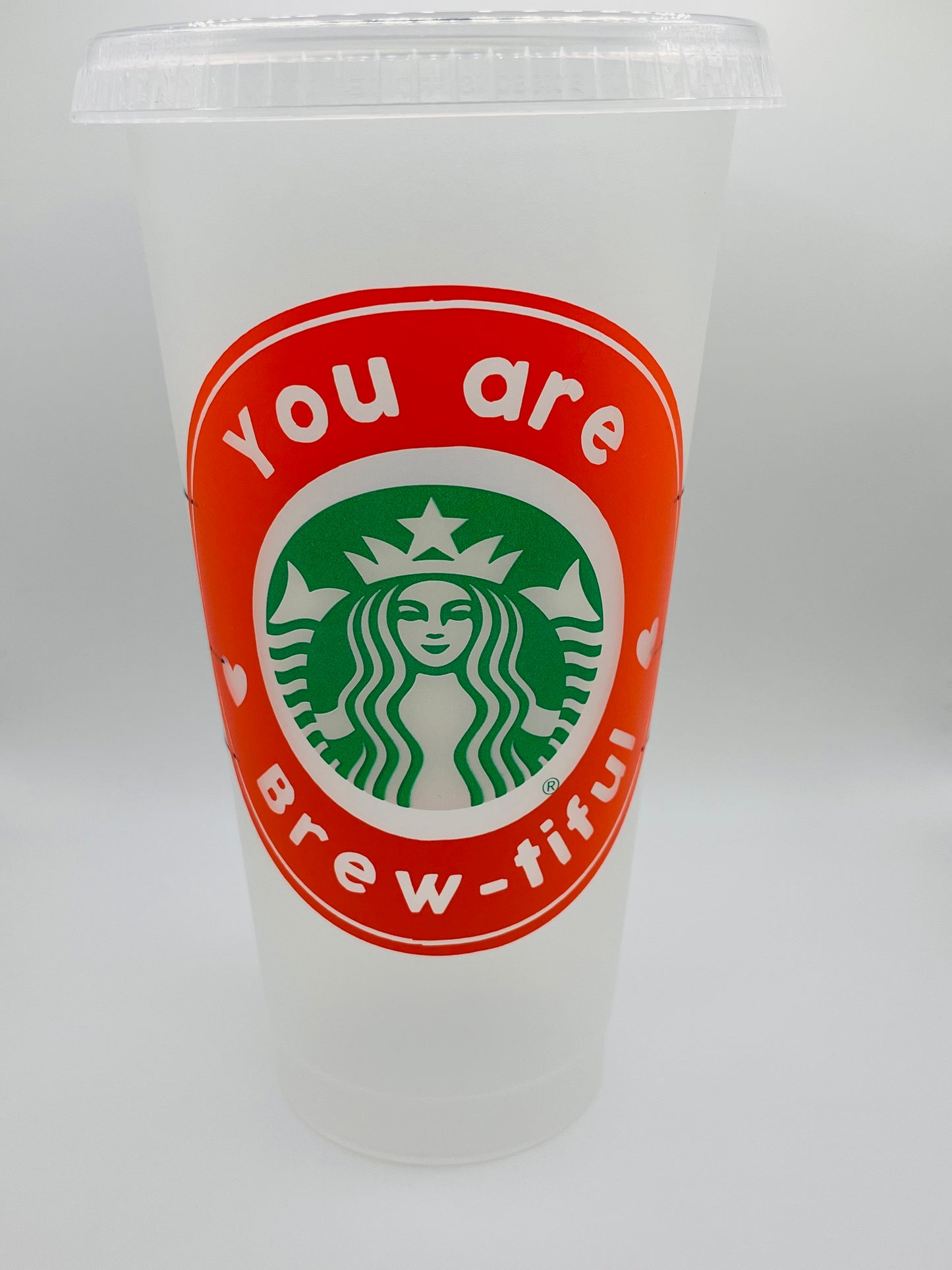 You are Brew - tiful Starbucks cup
